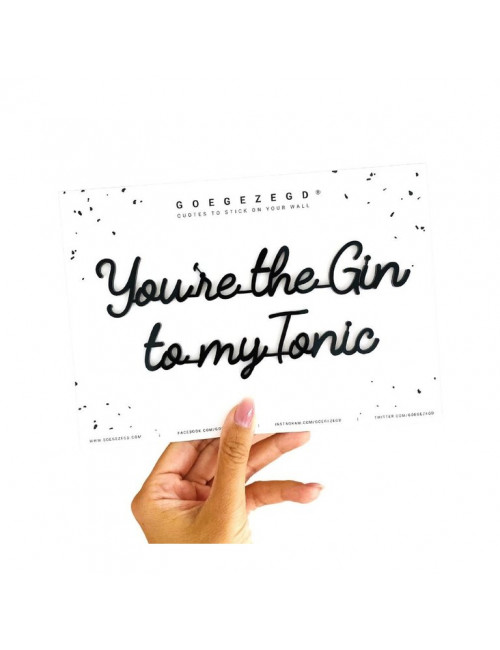 Zelf-klevende Quote | you're the gin to my tonic/zwart