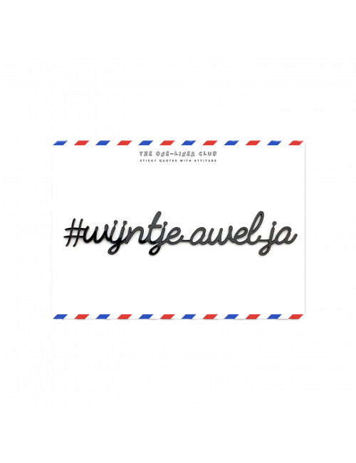 Zelf-klevende Quote Zwart | wijntje awel ja